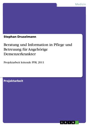 Beratung und Information in Pflege und Betreuung für Angehörige Demenzerkrankter - Stephan Druselmann