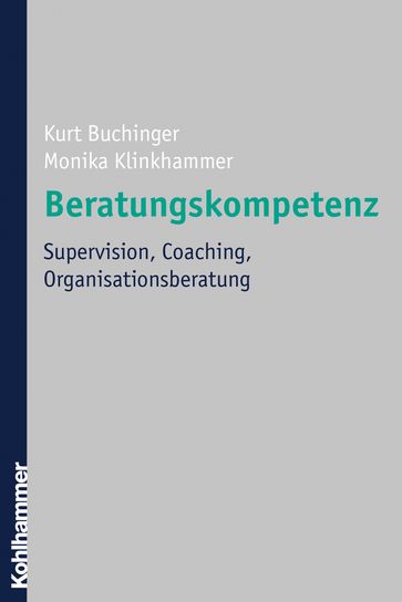 Beratungskompetenz - Kurt Buchinger - Monika Klinkhammer