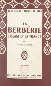La Berbérie, l Islam et la France (1)