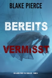 Bereits Vermisst (Ein Laura Frost FBI-Thriller Band 4)