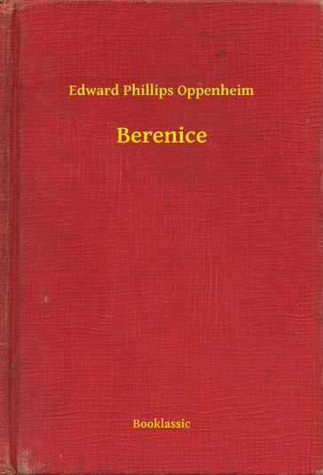 Berenice - Edward Phillips Oppenheim