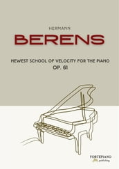 Berens - Newest school of velocity for the piano
