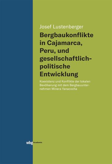 Bergbaukonflikte in Cajamarca, Peru, und gesellschaftlichpolitische Entwicklung - Josef Lustenberger