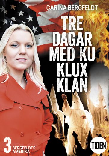 Bergfeldts Amerika. S2A3, Tre dagar med Ku Klux Klan - Carina Bergfeldt - Denise Leonéus