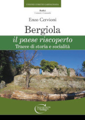 Bergiola il paese riscoperto. Tracce di storia e socialità