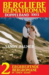 Bergliebe Heimatroman Doppelband 1003