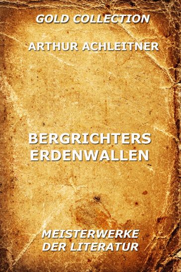 Bergrichters Erdenwallen - Arthur Achleitner