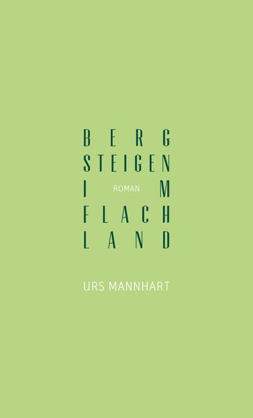 Bergsteigen im Flachland - Urs Mannhart