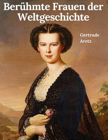 Berühmte Frauen der Weltgeschichte - Gertrude Aretz