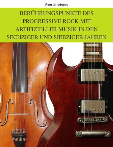 Berührungspunkte des Progressive Rock mit artifizieller Musik in den Sechziger und Siebziger Jahren - Finn Jacobsen