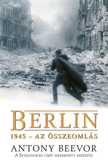 Berlin, 1945  Az osszeomlás - Antony Beevor