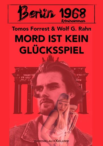 Berlin 1968: Mord ist kein Glücksspiel - Tomos Forrest - Wolf G. Rahn