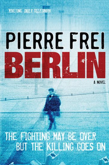 Berlin, A Novel - Pierre Frei