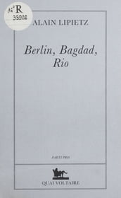 Berlin, Bagdad, Rio