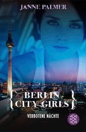 Berlin City Girls. Verbotene Nachte