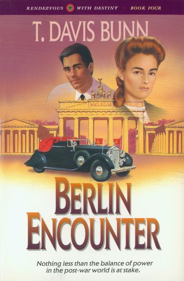 Berlin Encounter (Rendezvous With Destiny Book #4) - T. Davis Bunn
