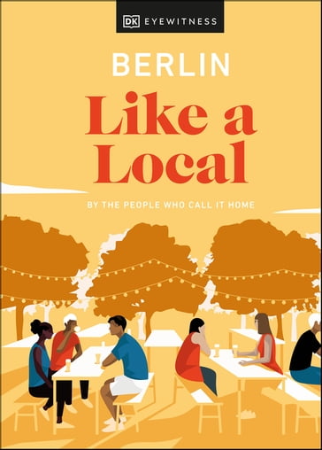 Berlin Like a Local - DK EYEWITNESS - Marlén Jacobshagen - Alexander Rennie - Barbara Woolsey