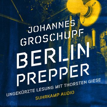 Berlin Prepper (Ungekürzt) - Johannes Groschupf - Thomas Wortche