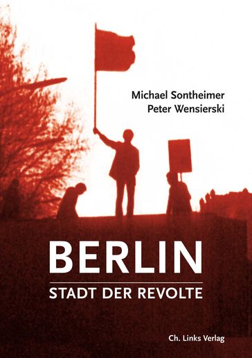 Berlin  Stadt der Revolte - Michael Sontheimer - Peter Wensierski