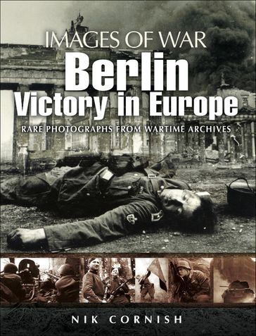 Berlin: Victory in Europe - Nik Cornish