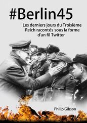 #Berlin45 Les derniers jours du Troisième Reich racontés sous la forme d un fil Twitter