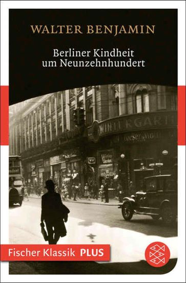 Berliner Kindheit um Neunzehnhundert - Walter Benjamin