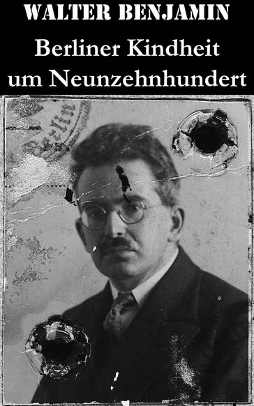 Berliner Kindheit um Neunzehnhundert - Walter Benjamin