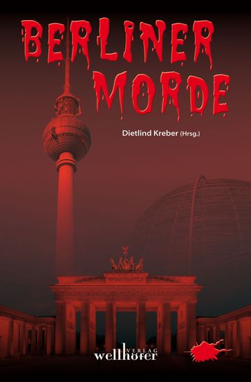 Berliner Morde: Regionalkrimi Berlin Sammelband - Dietlind Kreber - Horst (-ky) Bosetzky