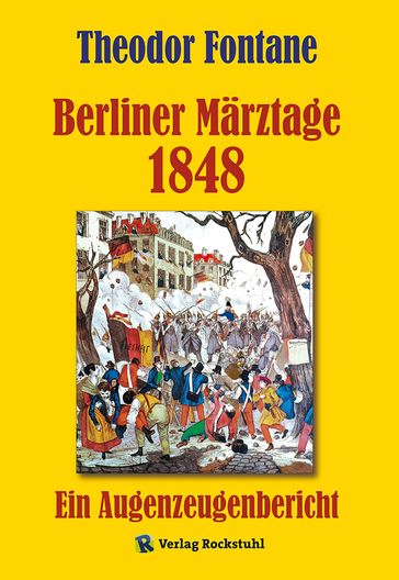 Berliner Märztage 1848 - Harald Rockstuhl - Theodor Fontane