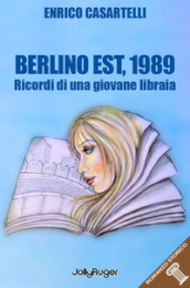 Berlino Est, 1989. I ricordi di una giovane libraia. Con Segnalibro