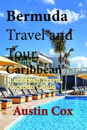 Bermuda Travel and Tour, Caribbean: Caribbean Travel, Vacation Guide