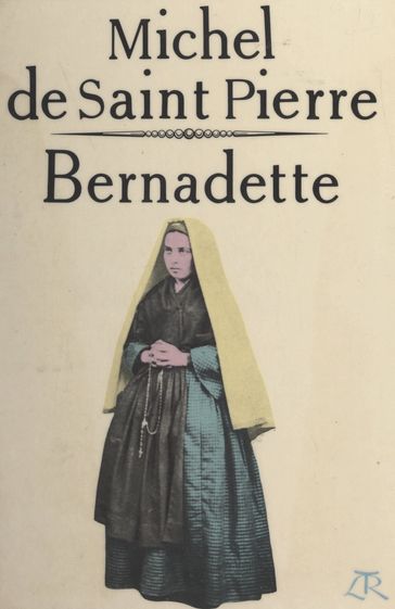 Bernadette - Michel de Saint-Pierre