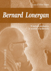 Bernard Lonergan, il metodo teologico, le scienze e la filosofia