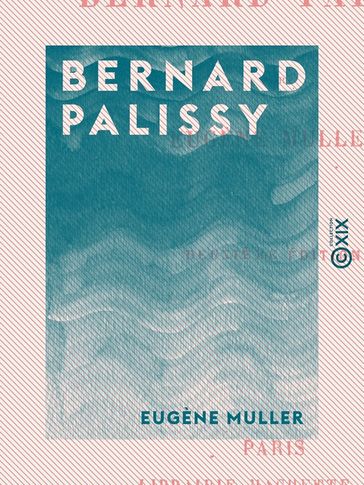 Bernard Palissy - Eugène Muller