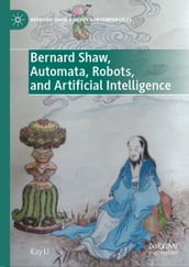 Bernard Shaw, Automata, Robots, and Artificial Intelligence