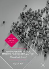 Bernard Shaw s Fiction, Material Psychology, and Affect