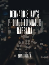 Bernard Shaw s Preface to Major Barbara