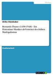 Bernardo Pisano (1490-1548) - Ein Florentiner Musiker als Vorreiter des frühen Madrigalismus