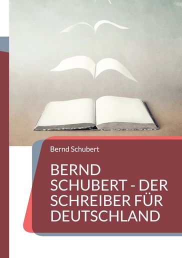 Bernd Schubert - Der Schreiber für Deutschland - Bernd Schubert