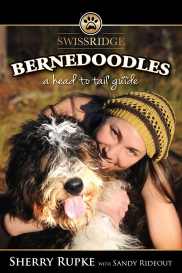 Bernedoodles: A Head to Tail Guide - Sherry Rupke