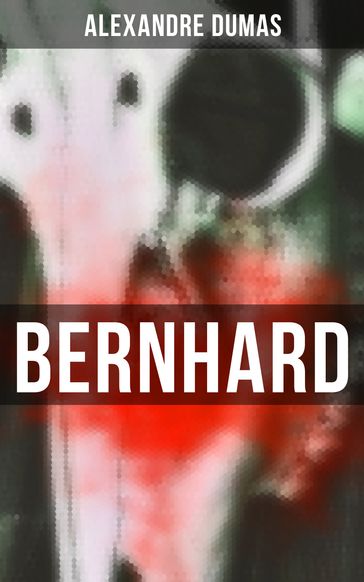 Bernhard - Alexandre Dumas