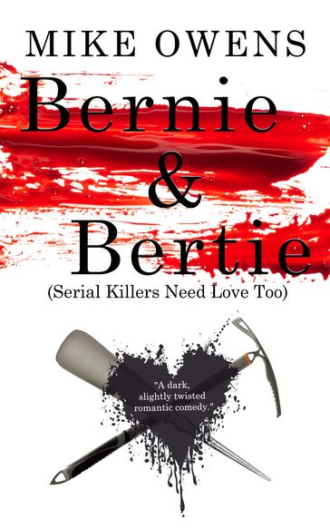 Bernie & Bertie (Serial Killers Need Love Too) - Mike Owens