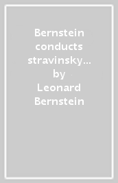 Bernstein conducts stravinsky (box 6 cd)