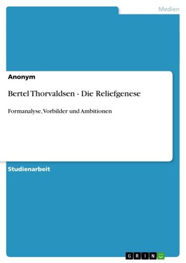 Bertel Thorvaldsen - Die Reliefgenese - Anonym