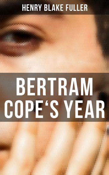 Bertram Cope's Year - Henry Blake Fuller