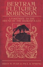 Bertram Fletcher Robinson - Biography of Arthur Conan Doyles Friend and Saviour of Sherlock Holmes