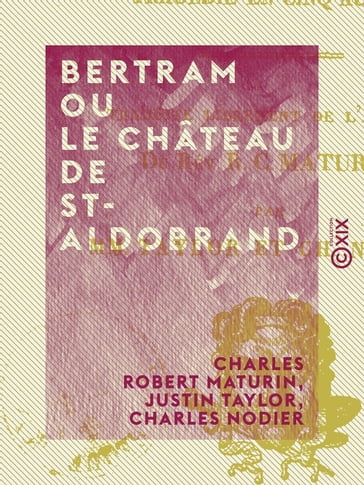 Bertram ou Le Château de St-Aldobrand - Charles Nodier - Charles Robert Maturin - Justin Taylor