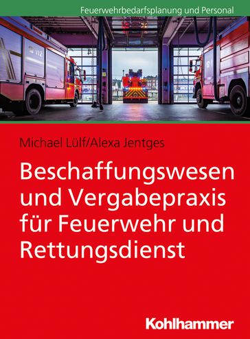 Beschaffungswesen und Vergabepraxis für Feuerwehr und Rettungsdienst - Alexa Jentges - Michael Lulf