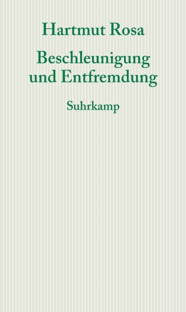 Beschleunigung und Entfremdung - Hartmut Rosa