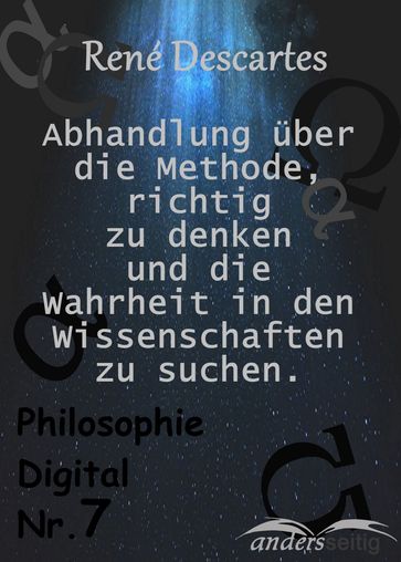 Beschreibung Abhandlung über die Methode, richtig zu denken und Wahrheit in den Wissenschaften zu suchen. - René Descartes